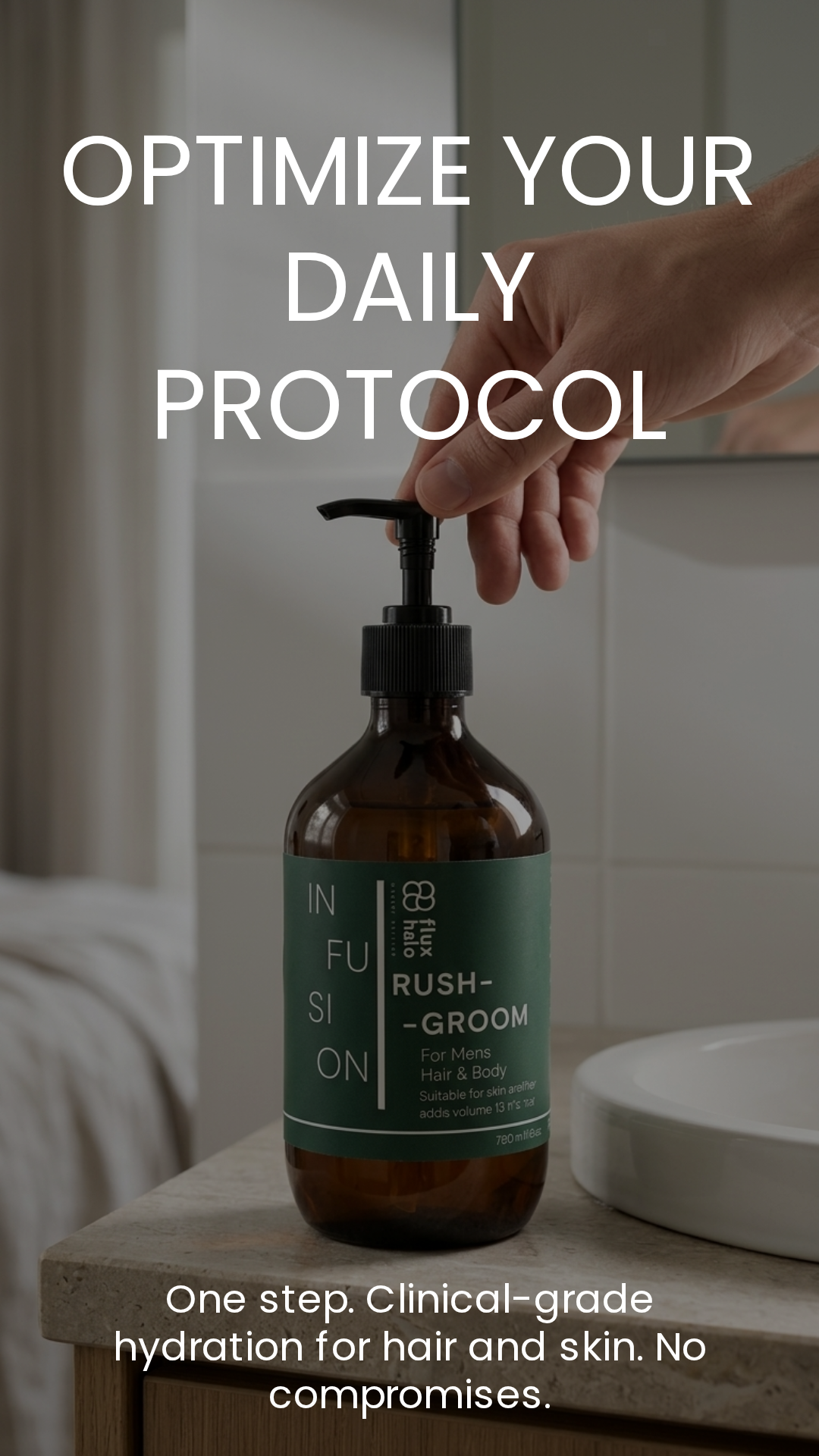A hand pumps the black pump of an amber bottle labeled IN FUSION RUSH GROOM, set on a bathroom counter with large overlaid marketing text about optimizing daily protocol.